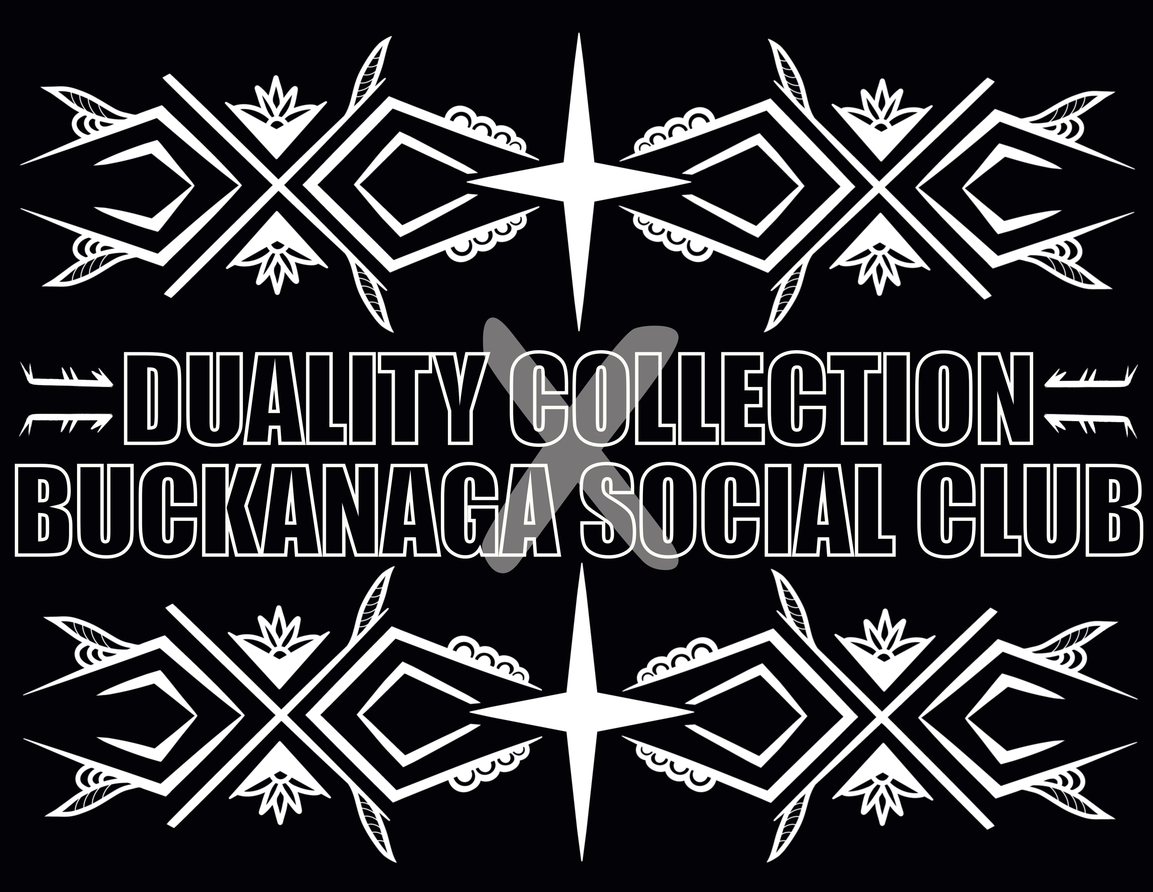 Duality Collection X Buckanaga Social Club
